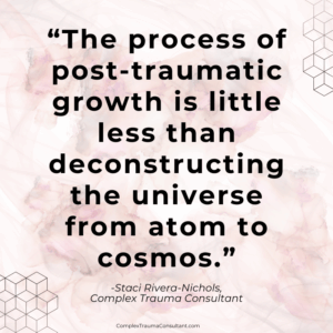 Post-Traumatic Growth - Deconstructing - ComplexTraumaConsultant_com