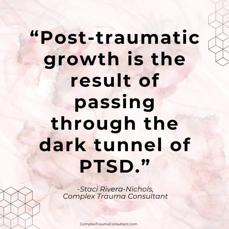 Post-Traumatic Growth - PTSD - ComplexTraumaConsultant_com