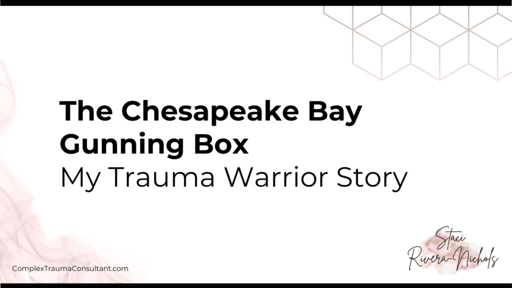 Chesapeake Bay Gunning Box - My Trauma Warrior Story - Presentation Seminar