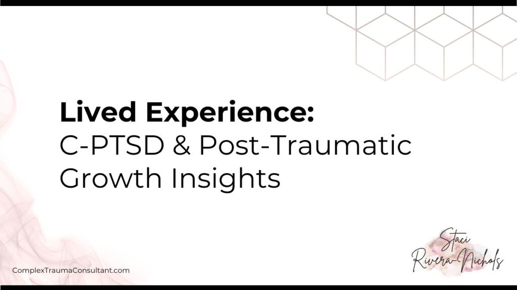 Lived Experience - C-PTSD and Post-Traumatic Growth Insights - Seminar