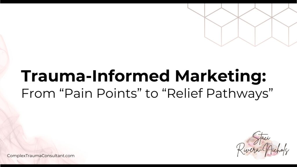 Trauma-Informed Marketing - From Pain Points to Relief Pathways - Presentation Seminar